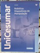 ROBTICA: DISPOSITIVOS DE MANIPULAO / UNICESUMAR-TAISER TADEU TEIXEIRA BARROS