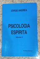 PSICOLOGIA ESPIRITA / VOL. 2-JORGE ANDREA