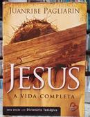 JESUS / A VIDA COMPLETA-JUANRIBE PAGLIARIN