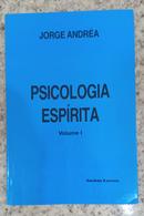 PSICOLOGIA ESPIRITA / VOL. 1-JORGE ANDREA