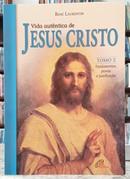 VIDA AUTNTICA DE JESUS CRISTO / TOMO II / FUNDAMENTOS, PROVAS E JUSTIFICAO-REN LAURENTIN
