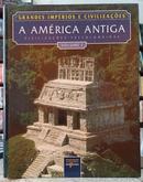A AM�RICA ANTIGA / CIVILIZA��ES PR�COLOMBIANAS / VOL I / COLE��O GRANDES IMP�RIOS E CIVILIZA��ES-EDITORA DEL PRADO