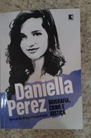 DANIELLA PEREZ / BIOGRAFIA, CRIME E JUSTIA-BERNARDO BRAGA PASQUALETTE