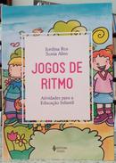 JOGOS DE RITMO / ATIVIDADES PARA A EDUCAO INFANTIL-JORDINA ROS / SONIA ALINS