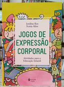 JOGOS DE EXPRESSO CORPORAL / ATIVIDADES PARA A EDUDAO INFAANTIL-JORDINA ROS / SONIA ALINS