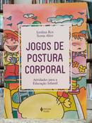 JOGOS DE POSTURA CORPORAL / ATIVIDADES PARA A EDUCAO INFANTIL-JORDINA ROS / SONIA ALINS