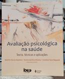 AVALIA��O PSICOL�GICA NA SA�DE / TEORIA, T�CNICAS E APLICA��ES-MAKILIM NUNES BAPTISTA / KARINA DA SILVA OLIVEIRA / CAROLINE TOZZI REPPOLD