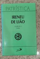 PATRSTICA / VOL. 4 / LIVROS I II III IV E V-IRENEU DE LIAO