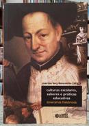 CULTURAS ESCOLARES, SABERES E PRTICAS EDUCATIVAS / ITINERRIOS HISTRICOS-MARCUS LEVY BENCOSTTA ( ORGANIZADOR )