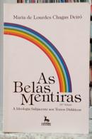 AS BELAS MENTIRAS /  A IDEOLOGIA SUBJACENTE AOS TEXTOS DIDTICOS-MARIA DE LOURDES CHAGAS DEIR