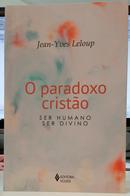 O PARADOXO CRISTO / SER HUMANO SER DIVINO-JEAN-YVES LELOUP