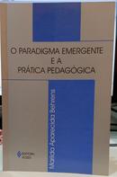 O PARADIGMA EMERGENTE E A PRTICA PEDAGGICA-MARILDA APARECIDA BEHRENS