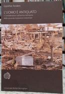 LUOMO  ANTIQUATO / 1 / CONSIDERAZIONI SULLANIMA NELLPOCA DELLA SECONDA RIVOLUZIONE INDUSTRIALE-GNTHER ANDERS