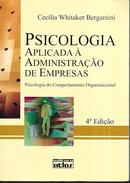 A Psicologia Aplicada a Administracao de Empresas / Psicologia do Comportamento Organizacional-CECILIA WHITAKER BERGAMINI