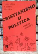 CRISTIANISMO E POLTICA / TEORIA BBLICA E PRTICA HISTRICA-ROBINSON CAVALCANTI