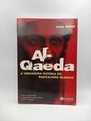 AL-QAEDA / A VERDADEIRA HISTORIA DO RADICALISMO ISLAMICO-JASON BURKE