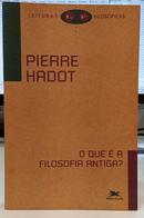 O QUE  A FILOSOFIA ANTIGA?-PIERRE HADOT ( TRADUO DE DION DAVI MACEDO )