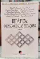 DIDTICA: O ENSINO E SUAS RELAES-ILMA P. ALENCASTRO VEIGA ( ORGANIZADORA )