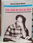 POR TR�S DO V�U DE �SIS / UMA INVESTIGA��O SOBRE A COMUNICA��O ENTRE VIVOS E MORTOS-MARCEL SOUTO MAIOR