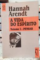 A VIDA DO ESPRITO / VOLUME I - PENSAR-HANNAH ARENDT