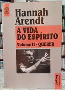 A VIDA DO ESPRITO / VOLUME II - QUERER-HANNAH ARENDT