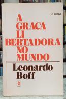 A GRAA LIBERTADORA NO MUNDO-LEONARDO BOFF