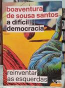 A DIFCIL DEMOCRACIA / REINVENTAR AS ESQUERDAS-BOAVENTURA DE SOUSA SANTOS