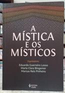 A MSTICA E OS MSTICOS-EDUARDO GUERREIRO LOSSO / MARIA CLARA BINGEMER / MARCUS REIS PINHEIRO