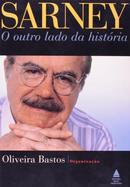 Sarney / O Outro Lado da Hist�ria-Oliveira Bastos / Organizador