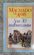 Seus 30 melhores contos -MACHADO DE ASSIS