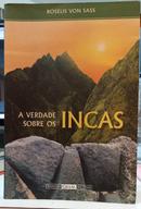 A VERDADE SOBRE OS INCASS-ROSELI VON SASS