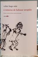 O REMORSO DE BALTAZAR SERAPI�O-VALTER HUGO M�E