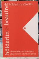 OBSERVA��ES SOBRE �DIPO E OBSERVA��ES SOBRE ANT�GONA / COLE��O EST�TICAS-FRIEDRICH H�LDERLIN