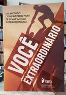 VOC� EXTRAORDIN�RIO / UM M�TODO COMPROVADO PARA TE LEVAR AO SEU EXTRAORDIN�RIO-WELLY CARVALHO ( COORDENADOR )