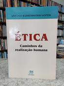 Etica / Caminhos da Realizacao Humana-Antonio Raimundo dos Santos