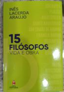 15 FILOSOFOS / VIDA E OBRA-INES LACERDA ARAUJO