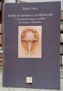 ESSERE ED ESPERIENZA IN HEIDEGGER / UNA FENOMENOLOGIA POSSIBILE FRA HEGEL E H�LDERLIN-PAOLO VINCI