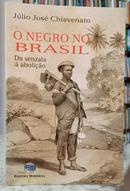 O NEGRO NO BRASIL / DA SENZALA � ABOLI��O-J�LIO JOS� CHIAVENATO