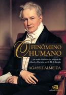 O fen�meno humano: reais objetivos da vi - Agassiz Almeida 