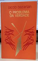 O PROBLEMA DA VERDADE-JACOB BAZARIAN
