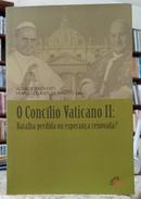 CONC�LIO VATICANO II: BATALHA PERDIDA OU ESPERAN�A RENOVADA?-AGENOR BRIGHENTI / FRANCISCO MERLOS ARROYO ( ORGANIZADORES )