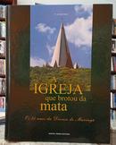 A IGREJA QUE BROTOU DA MATA / OS 50 ANOS DA DIOCESE DE MARING�-ORIVALDO ROBLES ( PE )