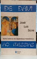 DE DAVI AO MESSIAS / TEXTOS B�SICOS DA ESPERAN�A MESSI�NICA-JOS� LUIS SICRE