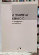 O FEN�MENO RELIGIOSO / A FENOMENOLOGIA EM PAUL TILLICH-TOMMY AKIRA GOTO