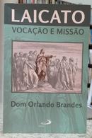 LAICATO / VOCA��O E MISS�O-ORLANDO BRANDES ( DOM )