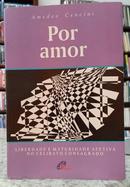 POR AMOR / LIBERDADE E MATURIDADE AFETIVA NO CELIBATO CONSAGRADO-AMEDEO CENCINI