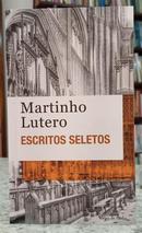 ESCRITOS SELETOS-MARTINHO LUTERO