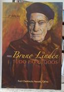 FREI BRUNO LINDEN / TUDO PARA TODOS-CLAR�NCIO NEOTTI ( FREI, OFM )