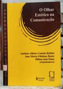O OLHAR EST�TICO NA COMUNICA��O-ANT�NIO ALBINO C. RUBIM / IONE MARIA GHISLENE BENTZ / MILTON JOS� PINTO ( ORGAN