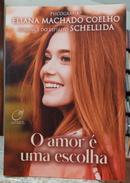O AMOR � UMA ESCOLHA-ELIANA MACHADO COELHO ( PSICOGRAFIA ) / ROMANCE DO ESP�RITO SCHELLIDA